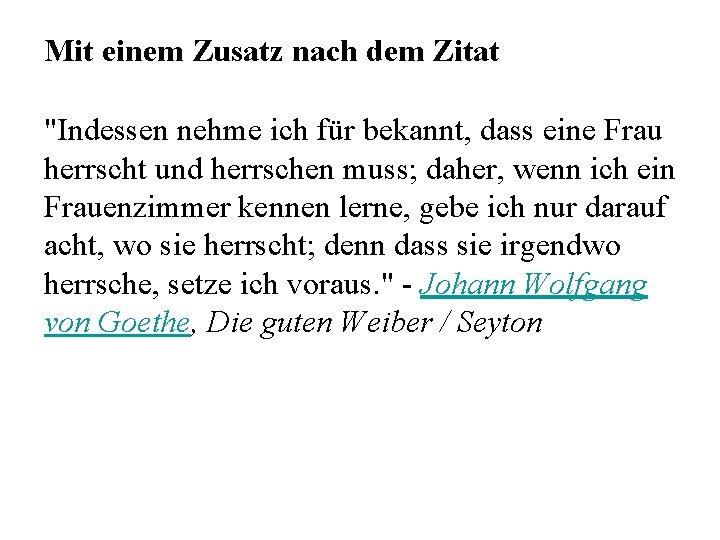 Mit einem Zusatz nach dem Zitat "Indessen nehme ich für bekannt, dass eine Frau