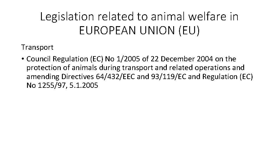 Legislation related to animal welfare in EUROPEAN UNION (EU) Transport • Council Regulation (EC)