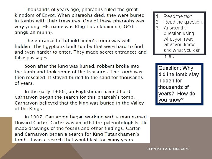 1. Read the text. 2. Read the question. 3. Answer the question using what