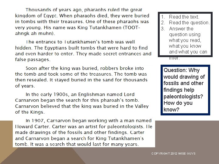 1. Read the text. 2. Read the question. 3. Answer the question using what