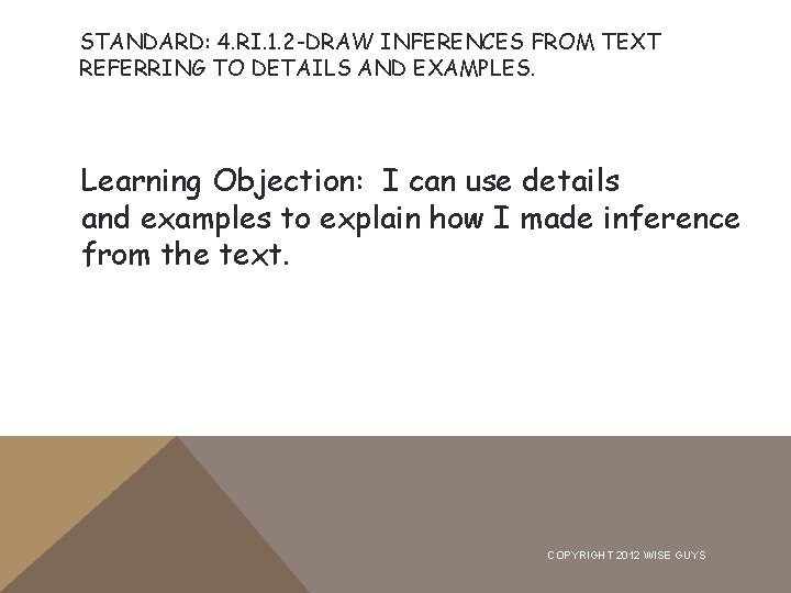 STANDARD: 4. RI. 1. 2 -DRAW INFERENCES FROM TEXT REFERRING TO DETAILS AND EXAMPLES.
