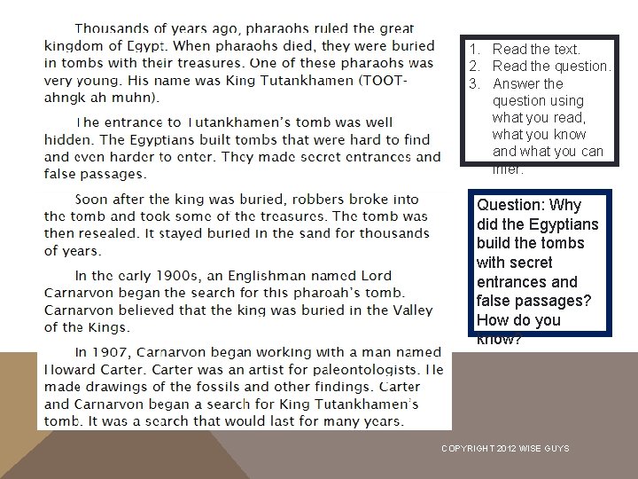 1. Read the text. 2. Read the question. 3. Answer the question using what