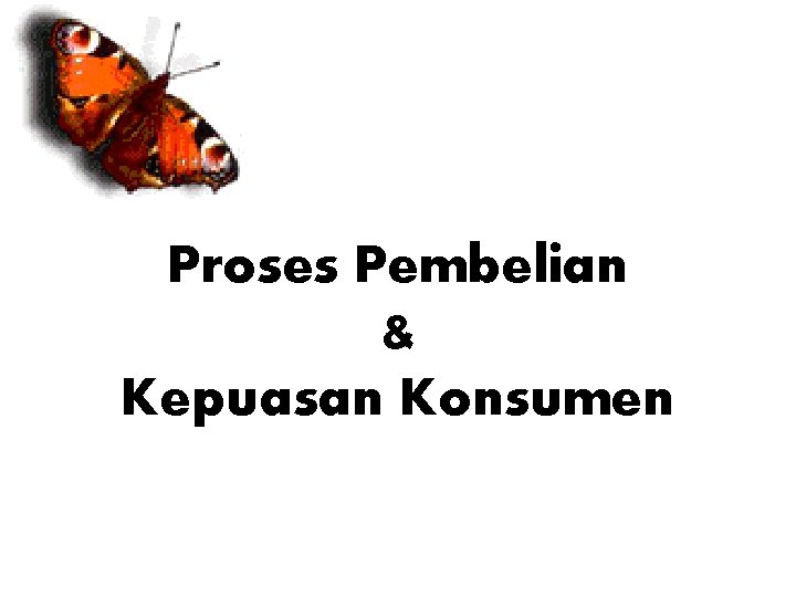 Proses Pembelian & Kepuasan Konsumen 