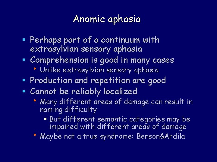 Anomic aphasia § Perhaps part of a continuum with extrasylvian sensory aphasia § Comprehension