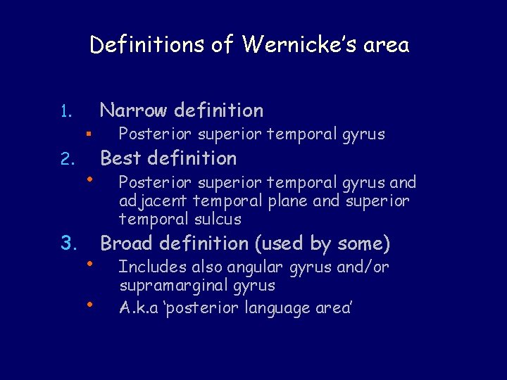 Definitions of Wernicke’s area Narrow definition 1. § 2. 3. • • • Posterior