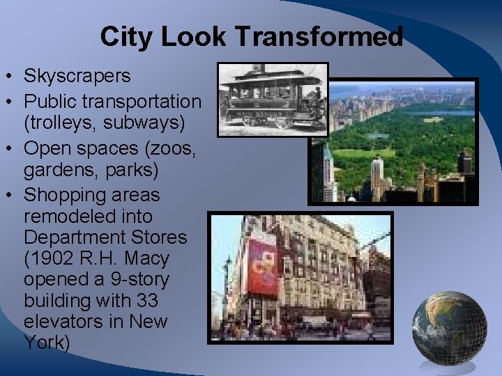 City Look Transformed • Skyscrapers • Public transportation (trolleys, subways) • Open spaces (zoos,