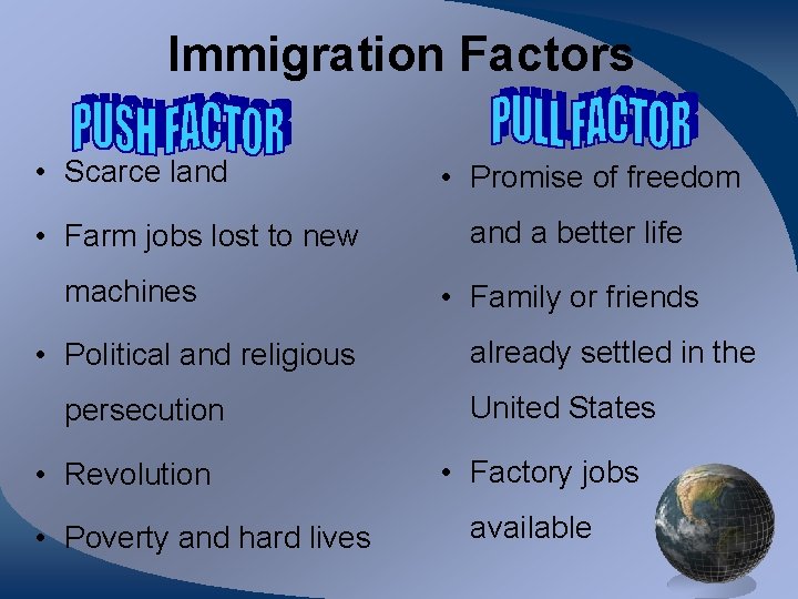 Immigration Factors • Scarce land • Farm jobs lost to new machines • Political