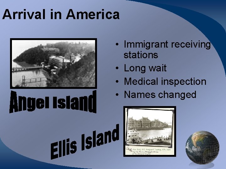 Arrival in America • Immigrant receiving stations • Long wait • Medical inspection •