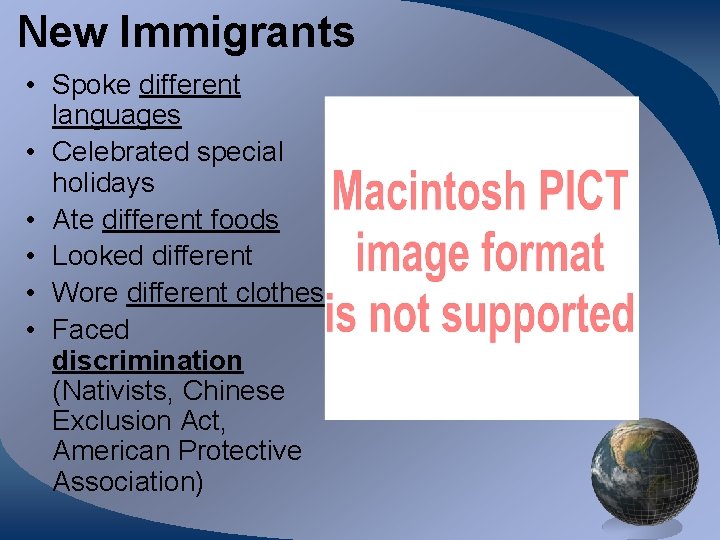 New Immigrants • Spoke different languages • Celebrated special holidays • Ate different foods