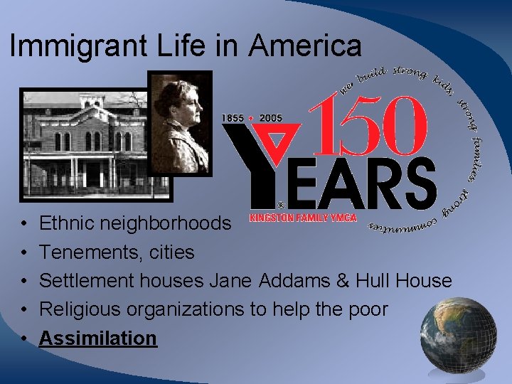 Immigrant Life in America • • • Ethnic neighborhoods Tenements, cities Settlement houses Jane