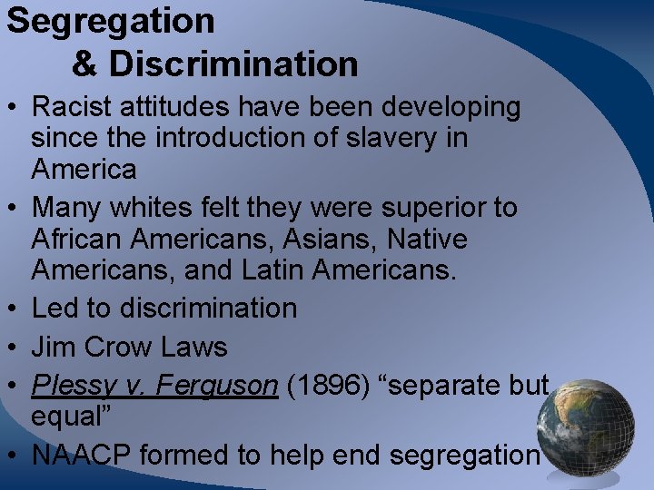 Segregation & Discrimination • Racist attitudes have been developing since the introduction of slavery
