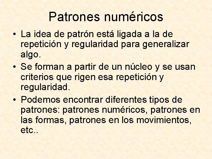 Patrones numéricos • La idea de patrón está ligada a la de repetición y