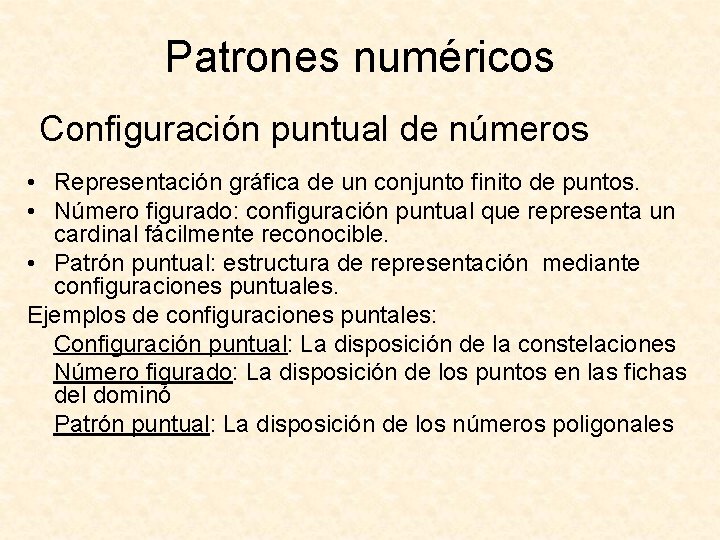 Patrones numéricos Configuración puntual de números • Representación gráfica de un conjunto finito de