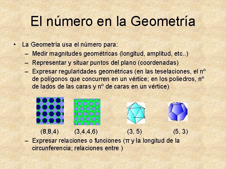 El número en la Geometría • La Geometría usa el número para: – Medir