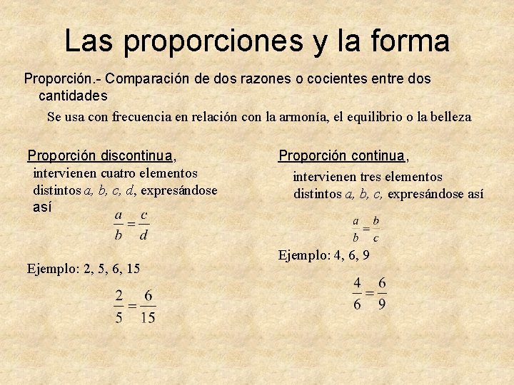 Las proporciones y la forma Proporción. - Comparación de dos razones o cocientes entre