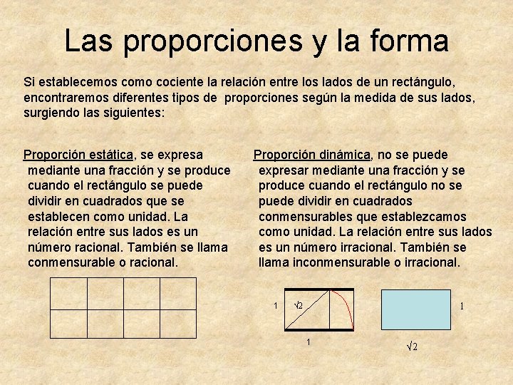 Las proporciones y la forma Si establecemos como cociente la relación entre los lados
