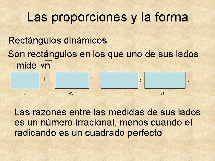 Las proporciones y la forma Rectángulos dinámicos Son rectángulos en los que uno de