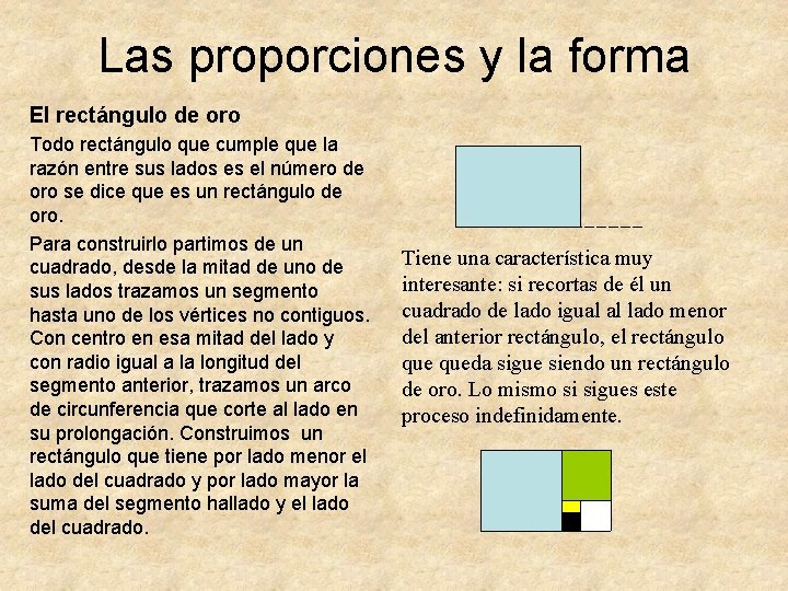 Las proporciones y la forma El rectángulo de oro Todo rectángulo que cumple que