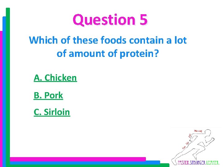 Question 5 Which of these foods contain a lot of amount of protein? A.