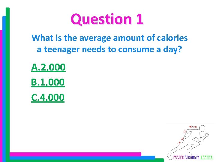 Question 1 What is the average amount of calories a teenager needs to consume