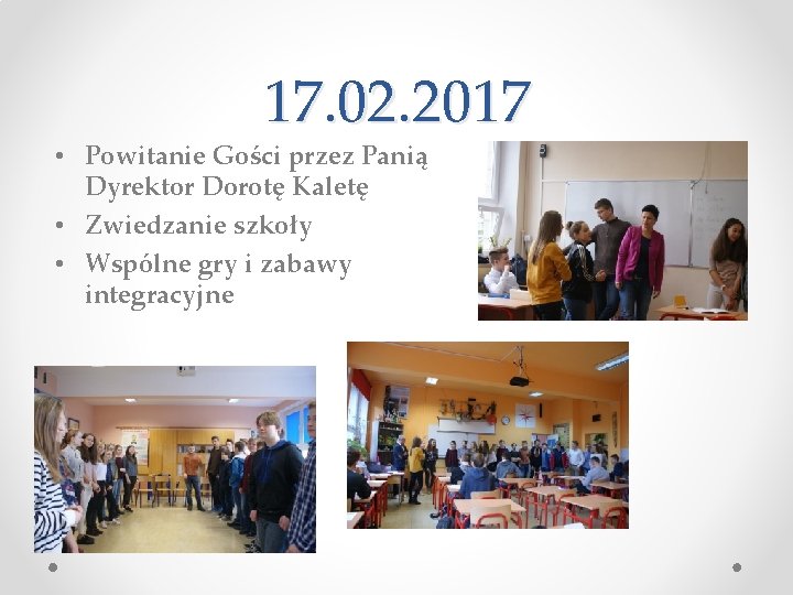 17. 02. 2017 • Powitanie Gości przez Panią Dyrektor Dorotę Kaletę • Zwiedzanie szkoły