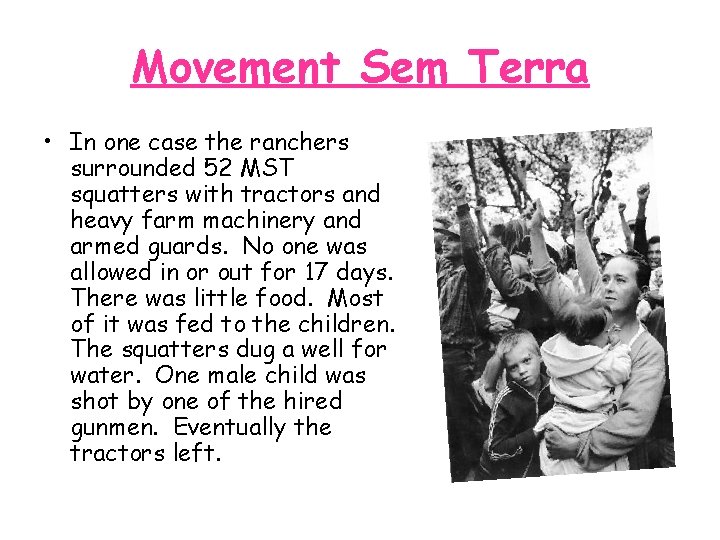 Movement Sem Terra • In one case the ranchers surrounded 52 MST squatters with