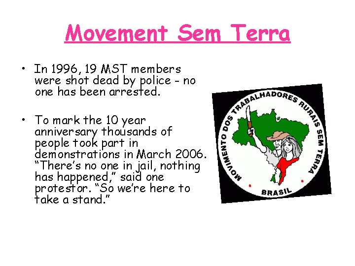 Movement Sem Terra • In 1996, 19 MST members were shot dead by police