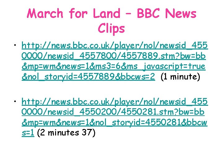 March for Land – BBC News Clips • http: //news. bbc. co. uk/player/nol/newsid_455 0000/newsid_4557800/4557889.