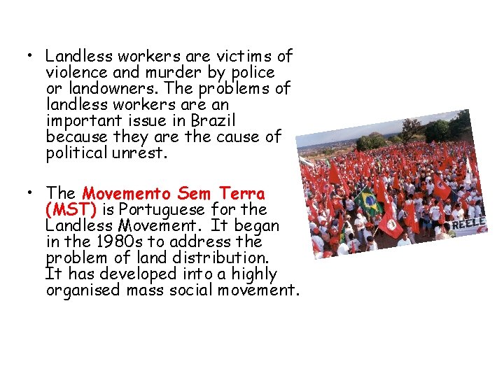  • Landless workers are victims of violence and murder by police or landowners.