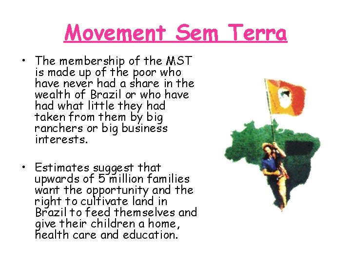 Movement Sem Terra • The membership of the MST is made up of the