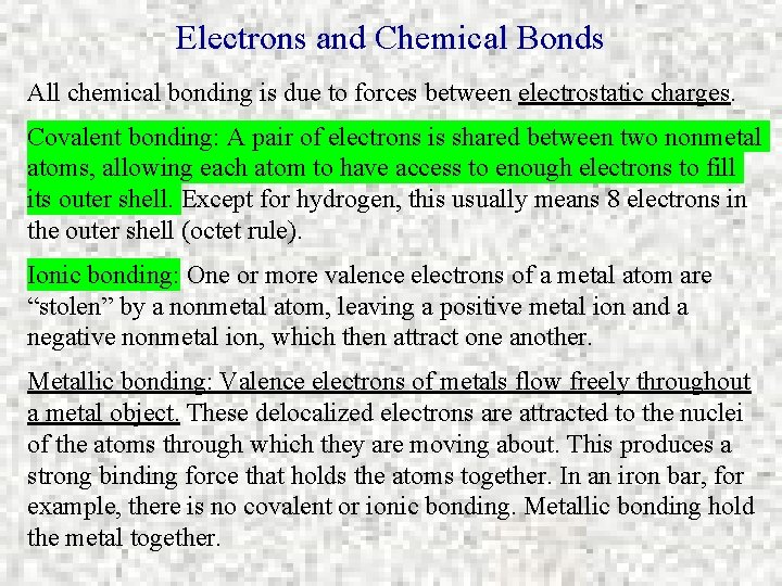 Electrons and Chemical Bonds All chemical bonding is due to forces between electrostatic charges.