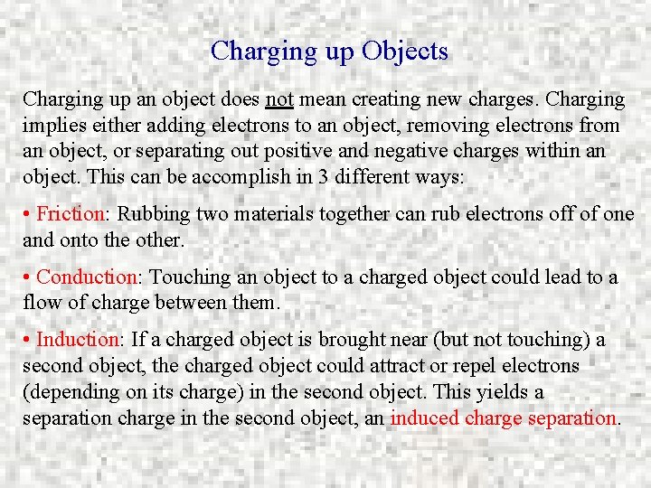 Charging up Objects Charging up an object does not mean creating new charges. Charging