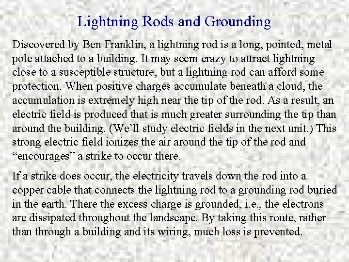 Lightning Rods and Grounding Discovered by Ben Franklin, a lightning rod is a long,