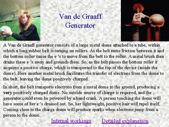 Van de Graaff Generator A Van de Graaff generator consists of a large metal