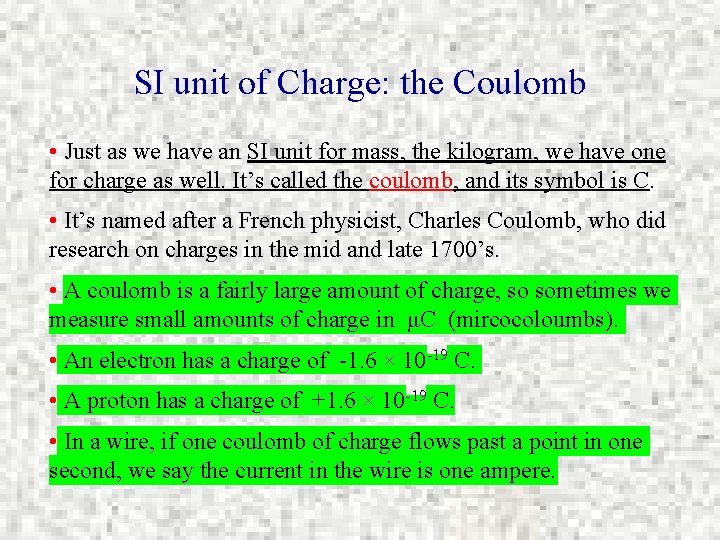 SI unit of Charge: the Coulomb • Just as we have an SI unit