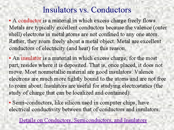 Insulators vs. Conductors • A conductor is a material in which excess charge freely