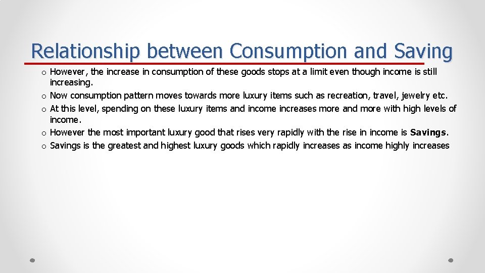 Relationship between Consumption and Saving o However, the increase in consumption of these goods