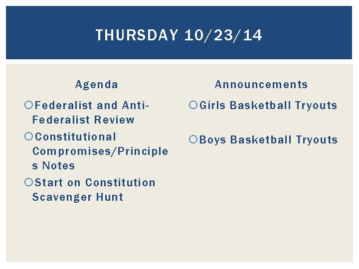 THURSDAY 10/23/14 Agenda Announcements Federalist and Anti. Federalist Review Constitutional Compromises/Principle s Notes Start