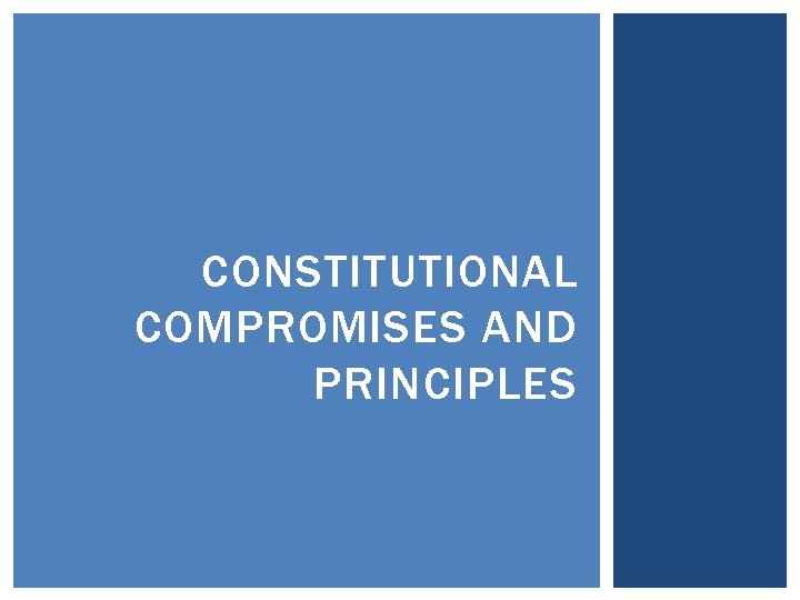 CONSTITUTIONAL COMPROMISES AND PRINCIPLES 
