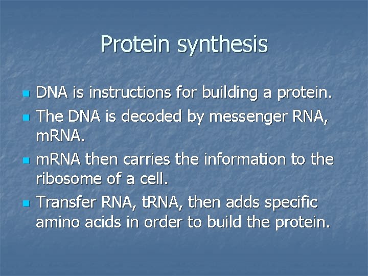Protein synthesis n n DNA is instructions for building a protein. The DNA is