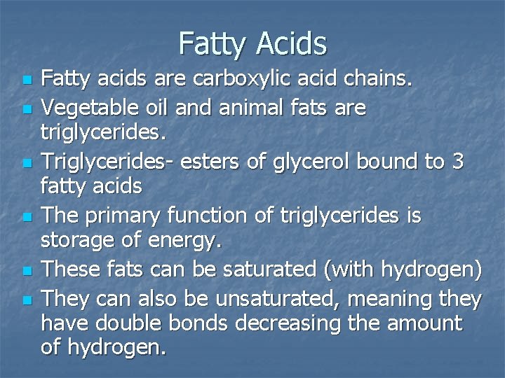 Fatty Acids n n n Fatty acids are carboxylic acid chains. Vegetable oil and