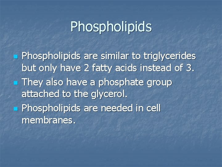 Phospholipids n n n Phospholipids are similar to triglycerides but only have 2 fatty
