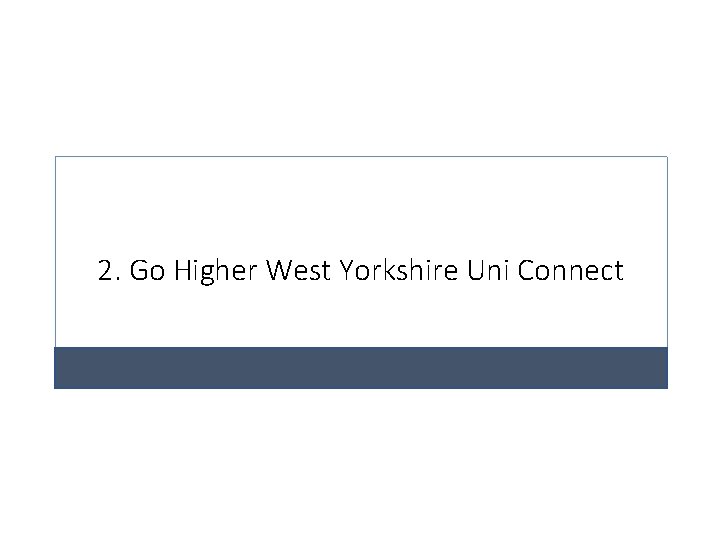 2. Go Higher West Yorkshire Uni Connect 
