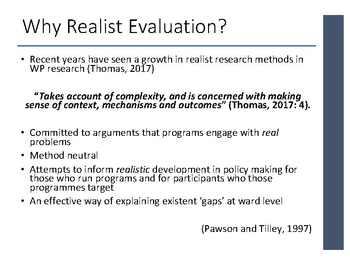 Why Realist Evaluation? • Recent years have seen a growth in realist research methods