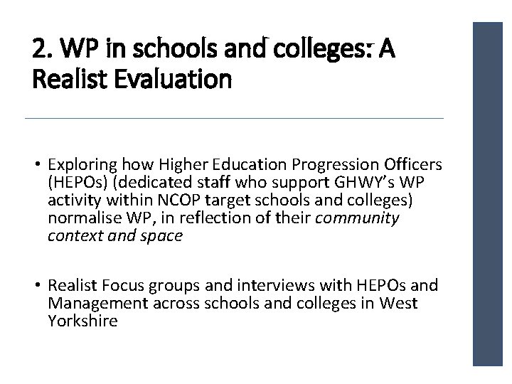 2. WP in schools and colleges: A Realist Evaluation • Exploring how Higher Education