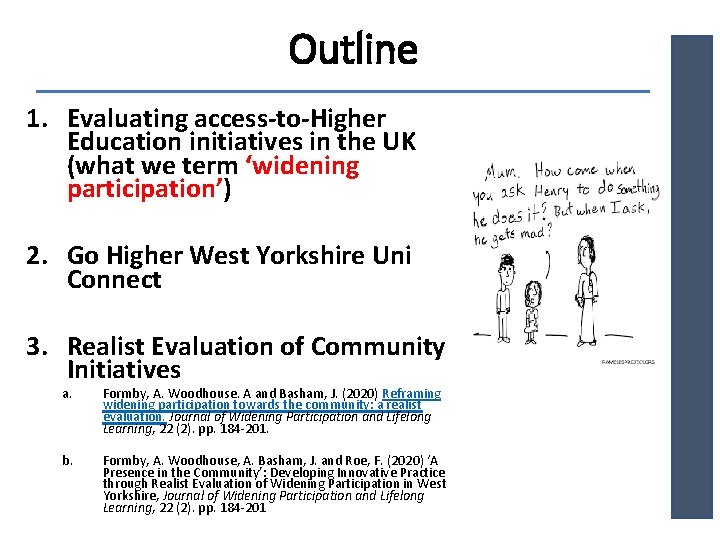 Outline 1. Evaluating access-to-Higher Education initiatives in the UK (what we term ‘widening participation’)