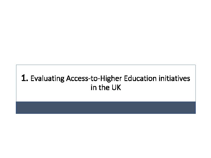 1. Evaluating Access-to-Higher Education initiatives in the UK 