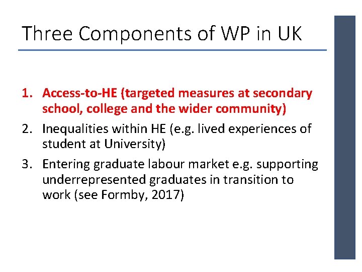 Three Components of WP in UK 1. Access-to-HE (targeted measures at secondary school, college