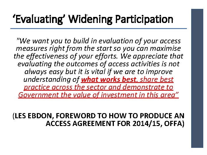 ‘Evaluating’ Widening Participation "We want you to build in evaluation of your access measures