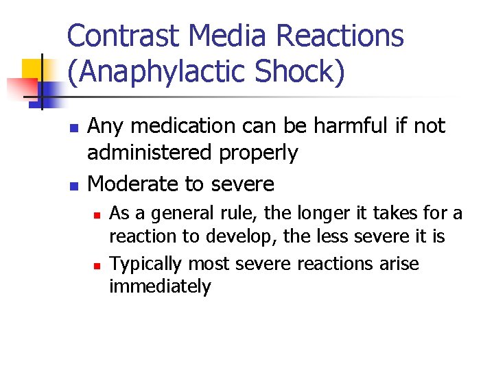 Contrast Media Reactions (Anaphylactic Shock) n n Any medication can be harmful if not